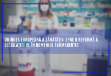 Uniunea europeană a sănătății: spre o reformă a legislației UE în domeniul farmaceutic