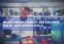 Uniunea europeană a sănătății: undă verde pentru două noi terapii împotriva COVID-19
