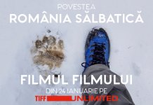 POVESTEA ROMÂNIA SĂLBATICĂ, „filmul filmului”, se lansează în exclusivitate pe TIFF Unlimited pe 24 ianuarie