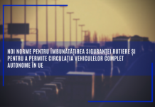 Noi norme pentru îmbunătățirea siguranței rutiere și pentru a permite circulația vehiculelor complet autonome în UE