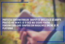 Protecția consumatorilor: SHOPIFY se angajează să adopte practici noi menite să o facă mai sigură pentru consumatorii care cumpără din magazinele online de pe platformă