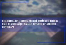 Comisia solicită României și altor 15 state membre să își finalizeze revizuirea planurilor privind apa