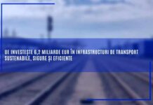 UE investește 6,2 miliarde EUR în infrastructuri de transport sustenabile, sigure și eficiente