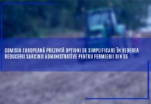Comisia Europeană prezintă opțiuni de simplificare în vederea reducerii sarcinii administrative pentru fermierii din UE