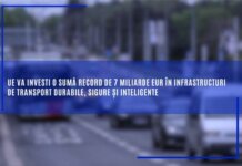 UE va investi o sumă record de 7 miliarde EUR în infrastructuri de transport durabile, sigure și inteligente