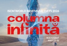 Cel mai important eveniment dedicate muzicii noi – ISCM World New Music Days – „Columna Infinită” – va avea loc în 2026 la Bucureşti, organizat de UCMR